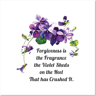 Forgiveness is the Fragrance Violet Sheds Posters and Art